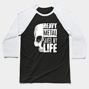 Heavy Metal Saved my Life Baseball T-Shirt